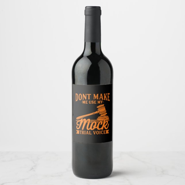 Do Not Make Lawyer Use My Mock Trial Voice Wine Label (Front)