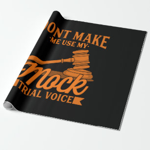 Do Not Make Lawyer Use My Mock Trial Voice Wrapping Paper