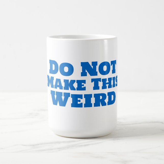 Do Not Make This Weird Coffee Mug (Center)