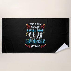 Do Not Me Off Musicals Beach Towel