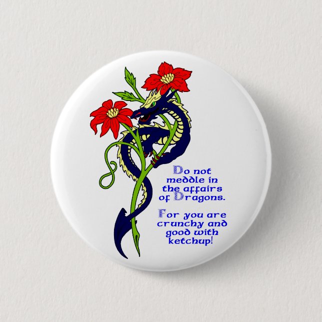 Do not meddle in the affairs of Dragons. 6 Cm Round Badge (Front)