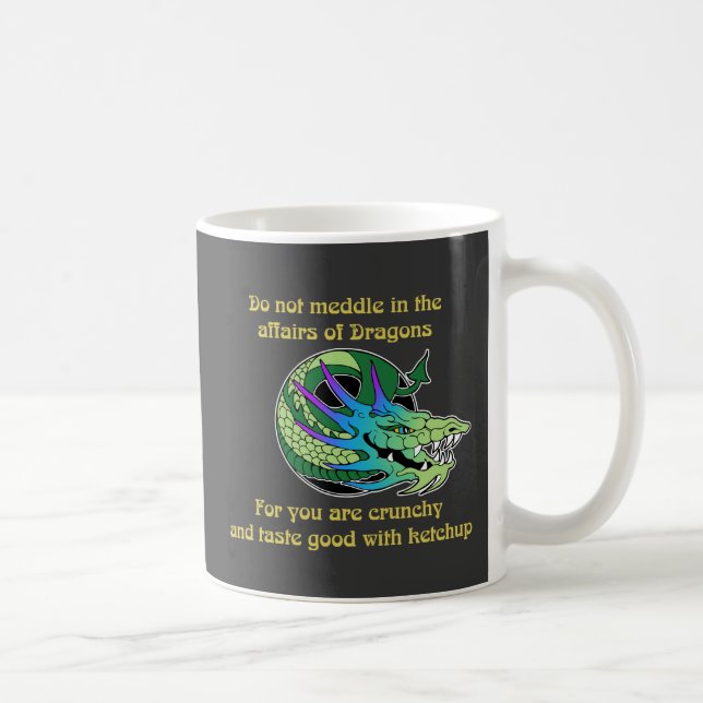 Do Not Meddle in the Affairs of Dragons Coffee Mug (Right)