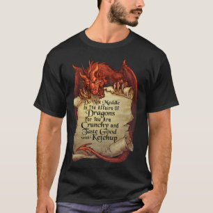 Do Not Meddle In The Affairs Of Dragons Dragon T-Shirt