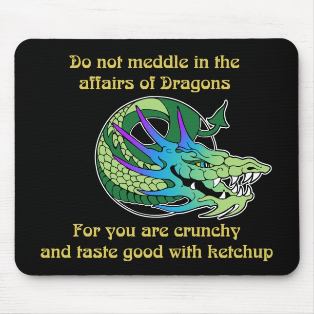 Do Not Meddle in the Affairs of Dragons Mouse Pad (Front)