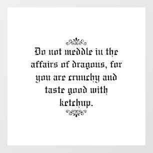 Do not meddle in the affairs of dragons quote