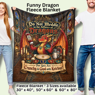 Do Not Meddle In the Affairs of Funny Red Dragon Fleece Blanket
