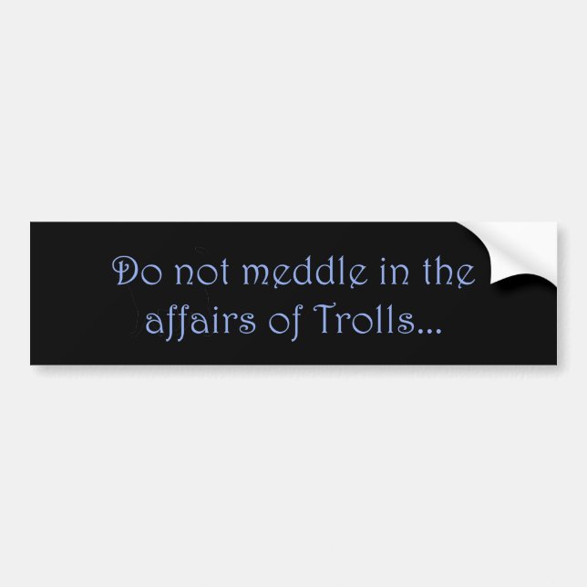 Do Not Meddle Trolls Bumper Sticker (Front)