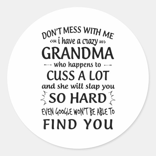Do Not Mess With Me I Have A Crazy Grandma  Classic Round Sticker (Front)