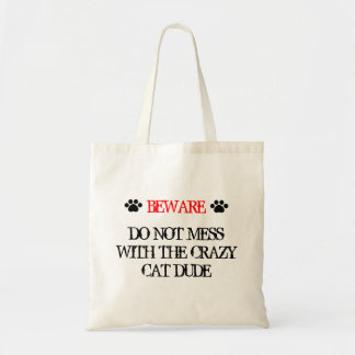 Do Not Mess with the Crazy Cat Dude Tote Bag