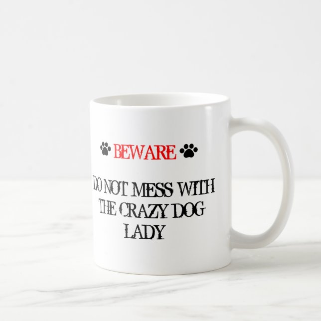 Do Not Mess with the Crazy Dog Lady Coffee Mug (Right)