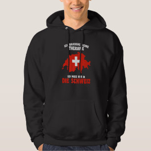 Do Not Need Therapy I Only Need To Be In Switzerl Hoodie