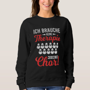 Do Not Need Therapy Singing In The Choir Singer Si Sweatshirt