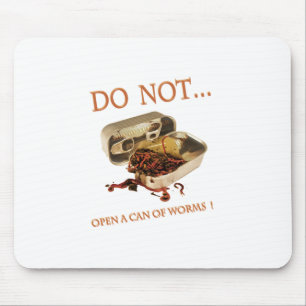 Do Not Open a Can of Worms Mouse Pad