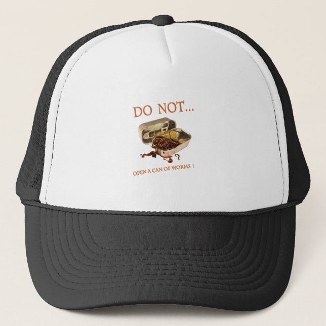 Do Not Open a Can of Worms Trucker Hat (Front)