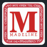 Do Not Open Til Christmas Personalise Gift Sticker<br><div class="desc">Fun,  personalised gift stickers makes wrapping and giving even easier!  In festive red and white,  and customised with your child's first name and initial,  the kids will be sure to find all their presents under the Christmas tree with these labels.</div>
