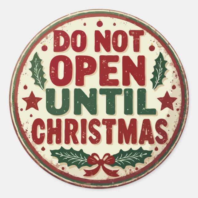 Do Not Open Until Christmas Classic Round Sticker (Front)
