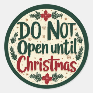 Do Not Open Until Christmas Classic Round Sticker