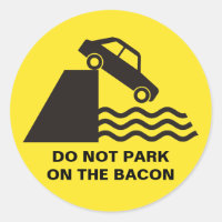 Do not Park on the Bacon