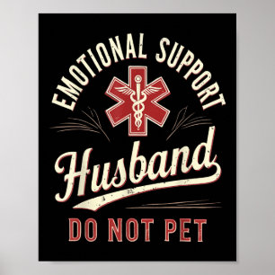 Do Not Pet Emotional Support Husband Funny Poster