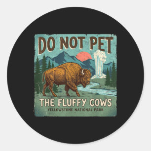 Do Not Pet Fluffy Cows National Parks Yellowstone Classic Round Sticker