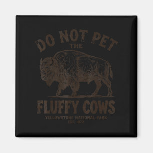 Do Not Pet Fluffy Cows National Parks Yellowstone Magnet