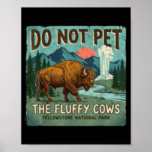 Do Not Pet Fluffy Cows National Parks Yellowstone Poster
