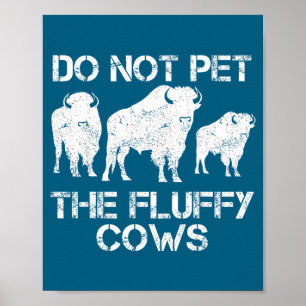 Do Not Pet Fluffy Cows Poster