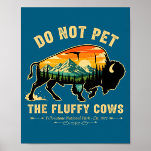 Do Not Pet Fluffy Cows Yellowstone Poster
