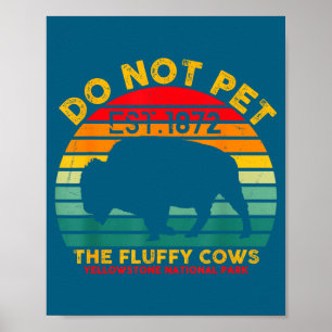 Do Not Pet Fluffy Cows Yellowstone Poster
