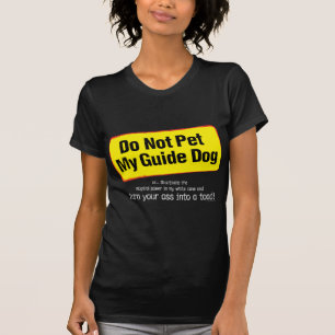 Do Not Pet My Guide Dog! T-Shirt