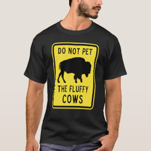 Do Not Pet The Fluffy Cows American Bison Cool Ret T-Shirt