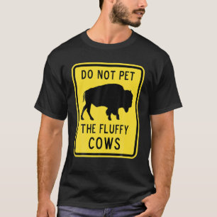 Do Not Pet The Fluffy Cows American Bison Cool Ret T-Shirt