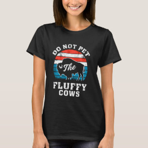 Do Not Pet The Fluffy Cows Bison Buffalo Lover Wil T-Shirt
