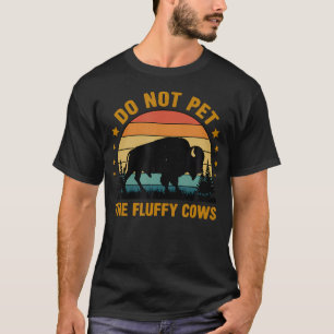 Do Not Pet The Fluffy Cows Bison Buffalo Retro Sun T-Shirt