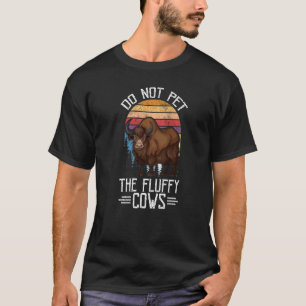 Do Not Pet The Fluffy Cows Bison Buffalo Retro Vi T-Shirt