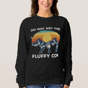 Do not pet the fluffy Cows Bison for National Park Sweatshirt
