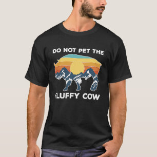 Do not pet the fluffy Cows Bison for National Park T-Shirt