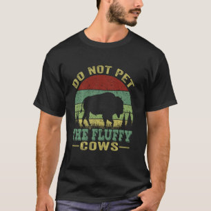 Do Not Pet The Fluffy Cows Bison Retro Vintage T-Shirt