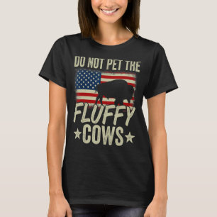 Do Not Pet The Fluffy Cows Bison Yellowstone Buffa T-Shirt