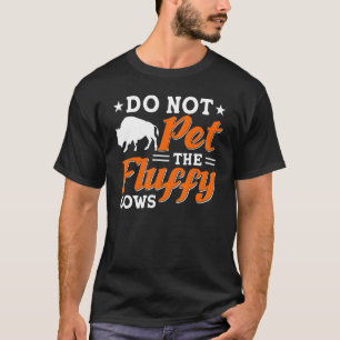 Do Not Pet the Fluffy Cows Bison Yellowstone Natio T-Shirt
