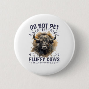 Do Not Pet The Fluffy Cows Bison Yellowstone Park 6 Cm Round Badge