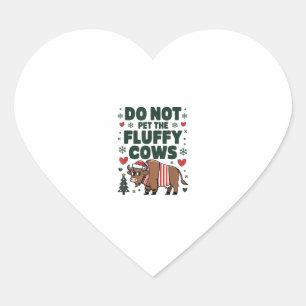 Do Not Pet The Fluffy Cows For Christmas Apparel O Heart Sticker