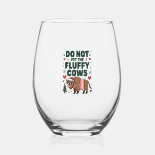 Do Not Pet The Fluffy Cows For Christmas Apparel O Stemless Wine Glass