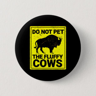 Do Not Pet The Fluffy Cows Funny Bison Halloween 6 Cm Round Badge