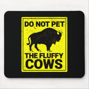Do Not Pet The Fluffy Cows Funny Bison Halloween Mouse Pad