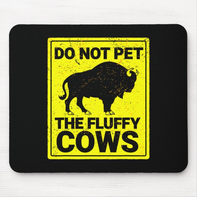 Do Not Pet The Fluffy Cows Funny Bison Halloween  Mouse Pad (Front)