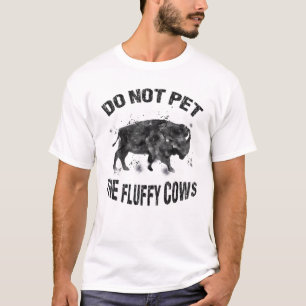 Do Not Pet The Fluffy Cows Funny Ink Bison Yellows T-Shirt