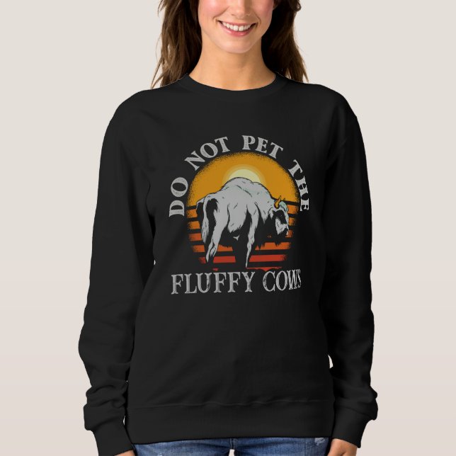 Do Not Pet The Fluffy Cows Men Women Sunset Bison  Sweatshirt (Front)