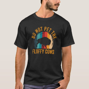 Do Not Pet The Fluffy Cows Men Women Sunset Bison T-Shirt