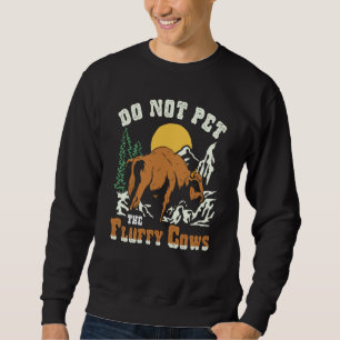 Do Not Pet The Fluffy Cows Men Women Vintage Bison Sweatshirt